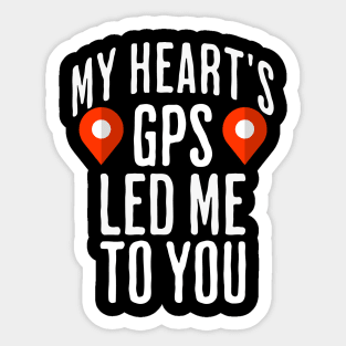 My heart's GPS led me to you Sticker